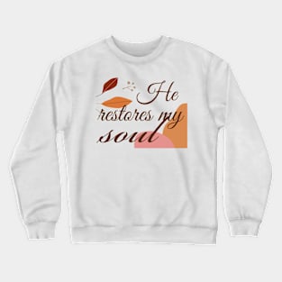 He restores my soul, Christian design Crewneck Sweatshirt